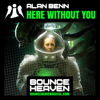 Here Without You (Radio Edit) - Alan Benn