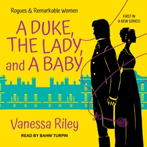 A Duke, the Lady, and a Baby (Rogues and Remarkable Women)