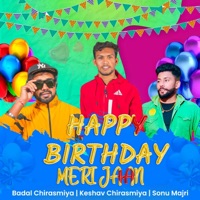 Happy Birthday Meri Jaan - Single - Badal Chirasmiya, Keshav Chirasmiya & Sonu Majri