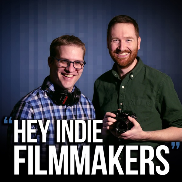 Hey Indie Filmmakers - a DIY filmmaking podcast Hey Indie Filmmakers - a DIY filmmaking podcast