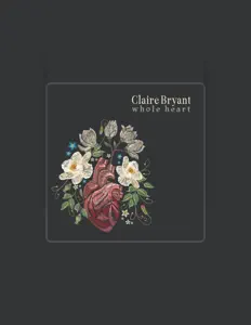 Claire Bryantを聴いたり、ミュージックビデオを鑑賞したり、経歴やツアー日程などを確認したりしましょう！