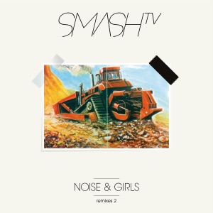 Noise & Girls, Pt. 2 (Remixes) - EP