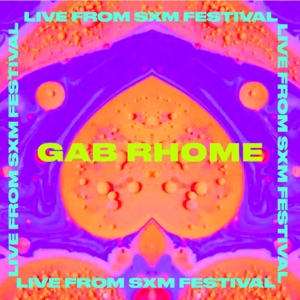 Gab Rhome (Live From SXM Festival)