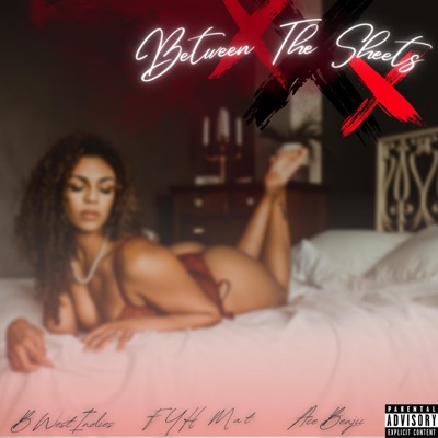 Between the Sheets (feat. FYH Mat & B West Indies) - Single