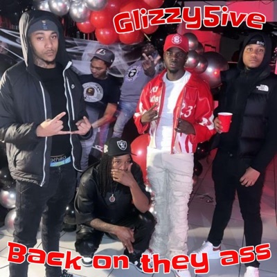 Glizzy5ive - Back On They Ass
