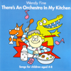 There's an Orchestra In My Kitchen - Wendy Fine