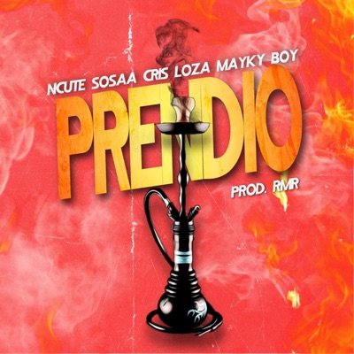 Prendio (feat. Sosaa, Cris Loza & Mayky Boy) - Single
