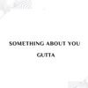 Something About You - Single