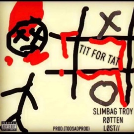 TIT4TAT (feat. Røtten & LØST//) Slimbag Troy