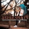 Mejor Que Tú (feat. Deuxer & Yordi Palacios) - Single