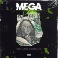 Mega Guap - Omega Dre & Sir Guapo