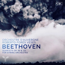 Roberto Forés Veses & Orchestre d'Auvergne - String Quartet No. 14 in C-Sharp Minor, Op. 131 (Arr. for String Orchestra): V. Presto