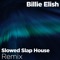 Billie Eilish (Slowed Slap House Remix) - Sermx lyrics