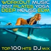 Workout Music 2017 Pilates Yoga Deep House Edm Top 100 Hits DJ Mix, 2017