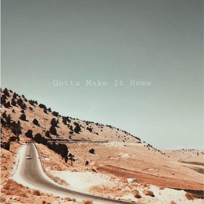 Gotta Make It Home - Single