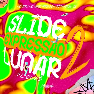 Slide Expressão Lunar 2 - Slowed (feat. MC Nego Jhonson & Mc Fera) - Single