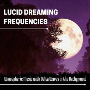 Lucid Dreaming Frequencies - Atmospheric Music with Delta Waves in the Background