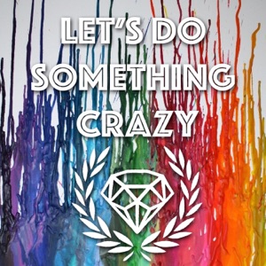 Let's Do Something Crazy - Single