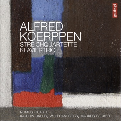 Koerppen: Streichquartette & Klaviertrio