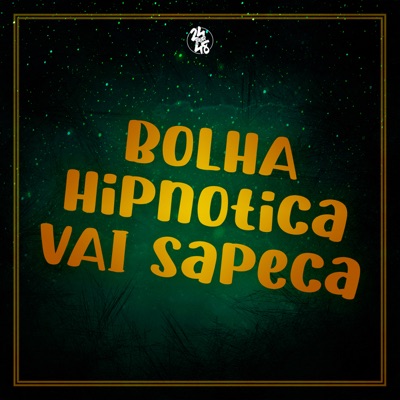 Bolha Hipnotica - Vai Sapeca (feat. Funk 24Por48) - Single