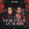 Day e Lara - Sem Usar As Mãos