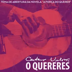 O Quereres (Tema de Abertura da Novela ”A Força do Querer”) - Single - Caetano Veloso O Quereres (Tema de Abertura da Novela ”A Força do Querer”) - Single - Caetano Veloso