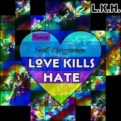 Love Kills Hate (feat. Gia K, Kenyotta Boone & Shaggamon) [REMIX] - Single