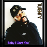 Baby I Want You - Single - TWENTY