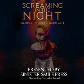 Screaming in the Night: Sinister Supernatural Stories, Book 1 (Unabridged)