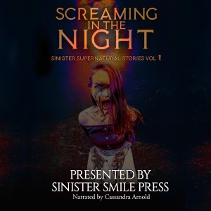 Screaming in the Night: Sinister Supernatural Stories, Book 1 (Unabridged)