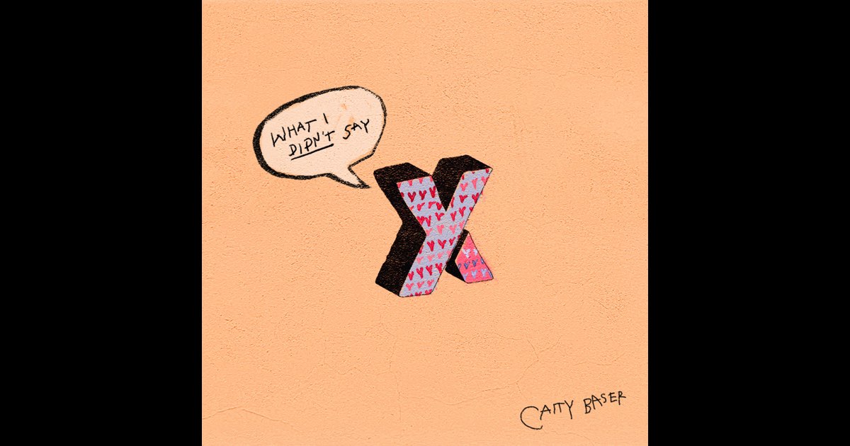 X&Y (What I Didn't Say) - Single - Album by Caity Baser