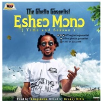 Esh3or Monor (Time and Season) - Single - The Ghetto Gospelist