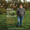 Birds, Beasts, and Bedlam - Derek Gow