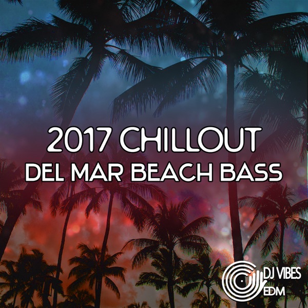 2017 Chillout del Mar Beach Beats, Copacabana Brazil Grooves, UK Deep Bass, Summer Dance, Chill Buddha Lounge