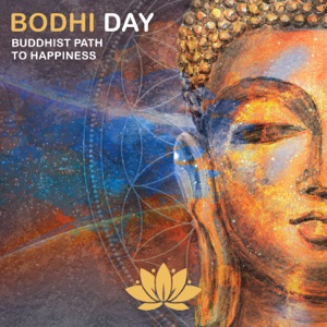 Bodhi Day: Buddhist Path to Happiness, Energized Mantra, Tibetan Experience Meditation, Spiritual Yoga Harmony, New Age Zen Music