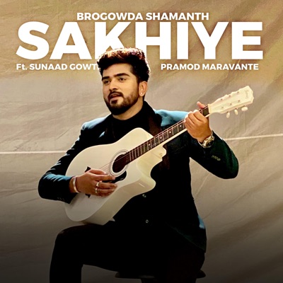 SAKHIYE SAKHIYE (feat. Sunaad Gowtham & Pramod Maravante) - Single