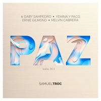 Paz (feat. Ernie Gilmond, Gaby Sampedro, Melvin Cabrera, Paco & Yemina) - Single - Samuel Troc