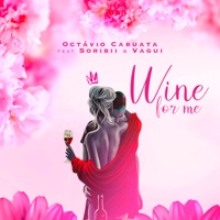 Wine for Me (feat. Soribii & Vagui) - Single - Octávio Cabuata