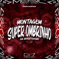 Montagem Super Ombrinho da Hipertensão - Single - DJ GUSTIN ZS & MC GTON OFICIAL