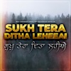 Sukh Tera Ditha Leheeai - Single