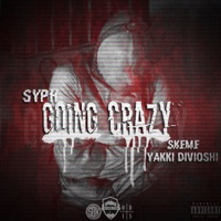 Going Crazy (feat. Skeme & Yakki Divioshi) - Single - SYPH
