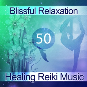 50 Blissful Relaxation: Healing Reiki Music, Spiritual Massage, New Age Meditation Music, Nature Sounds, Therapeutic Treatment