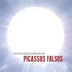 Nem Tudo Pode Se Ver - Picassos Falsos Nem Tudo Pode Se Ver - Picassos Falsos