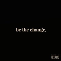 Be the Change. - Single - MAXWEL PAYNE STARK