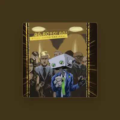 Listen to Go, Robo! Go!, watch music videos, read bio, see tour dates & more!