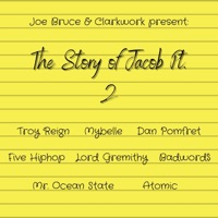 The Story of Jacob Pt. 2 (feat. Troy Reign, Mybelle, Five Hip Hop, Lord Gremithy, Badword$, Atomic, Dan Pomfret & Mr. Ocean State) - Single - joe bruce & ClarkWork
