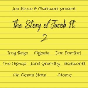 The Story of Jacob Pt. 2 (feat. Troy Reign, Mybelle, Five Hip Hop, Lord Gremithy, Badword$, Atomic, Dan Pomfret & Mr. Ocean State)