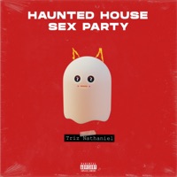 Haunted House Sex Party - Single - Triz Nathaniel