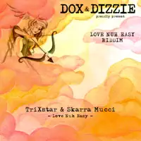 Love Nuh Easy — TriXstar & Skarra Mucci