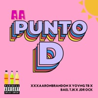 Punto D (feat. Yovng Tb, Bael Tjk & JDR Ock) - Single - XXXAARONBRANDON